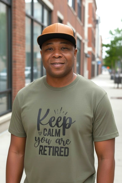 Keep Calm You Are Retired Graphic T-Shirts