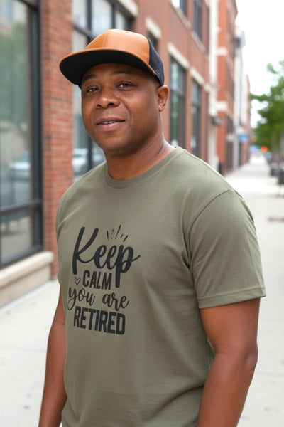 Keep Calm You Are Retired Graphic T-Shirts