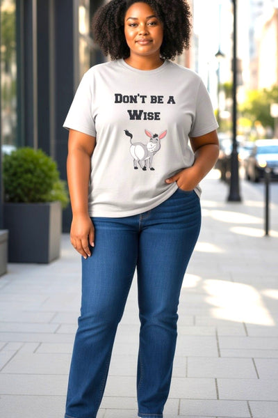 Plus Size Short Sleeve Don't Be A Wise Graphic Oversize T-Shirt