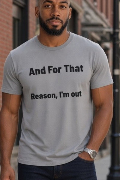 Men Short Sleeve And That Reson I'M Out Graphic T-Shirt