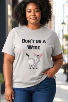 Plus Size Short Sleeve Don't Be A Wise Graphic Oversize T-Shirt