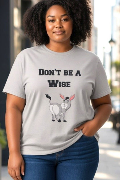 Plus Size Short Sleeve Don't Be A Wise Graphic Oversize T-Shirt